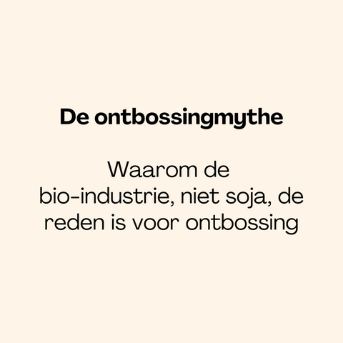 De Ontbossingsmythe: Waarom de bio-industrie, niet soja, de reden is voor ontbossing